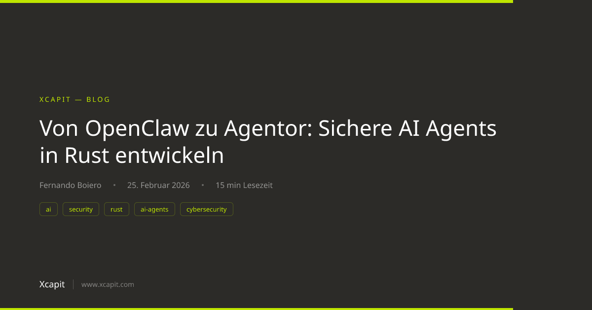 Von OpenClaw zu Agentor: Sichere AI Agents in Rust entwickeln | Xcapit
