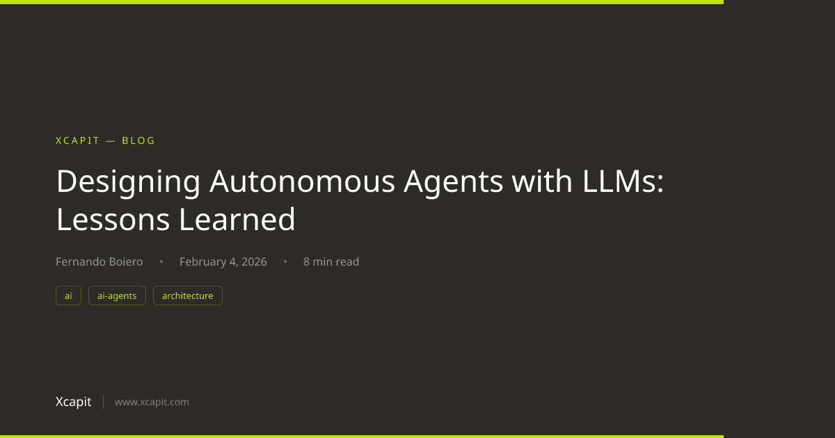 Designing Autonomous Agents with LLMs: Lessons Learned | Xcapit