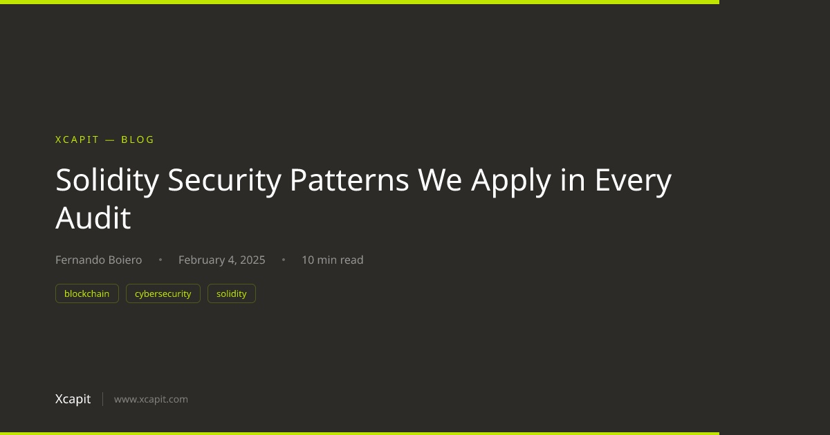 Solidity Security Patterns We Apply in Every Audit | Xcapit