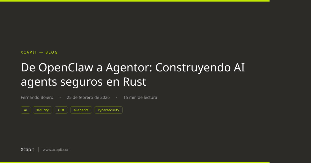 De OpenClaw a Agentor: Construyendo AI agents seguros en Rust | Xcapit