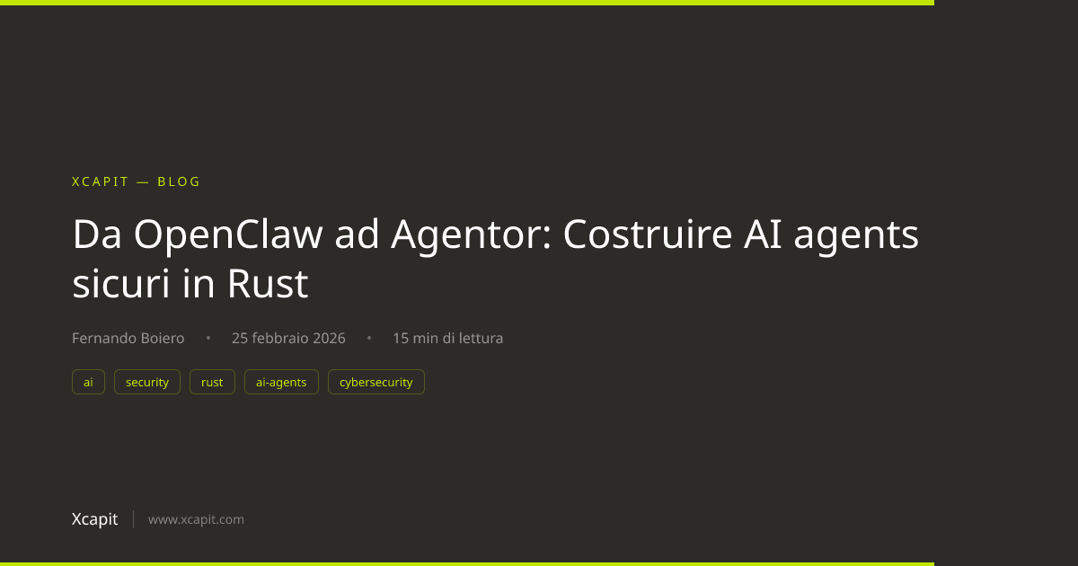 Da OpenClaw ad Agentor: Costruire AI agents sicuri in Rust | Xcapit